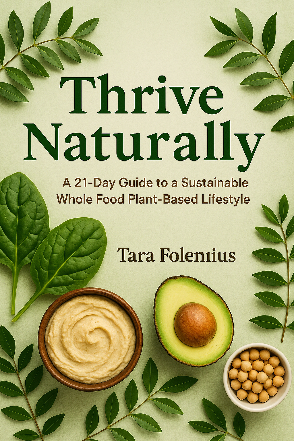 Thrive Naturally – A 21-Day Whole Food Plant-Based Lifestyle Guide